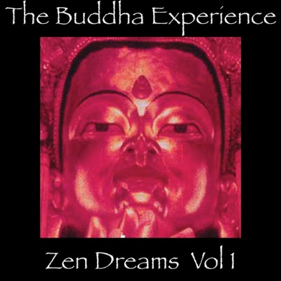 The Buddha Experience - Zen Dreams, Vol. 1