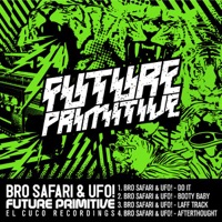Future Primitive - EP - Bro Safari
