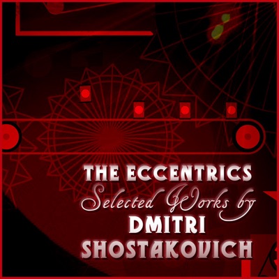 The Eccentrics - Selected Works By Dmitri Shostakovich