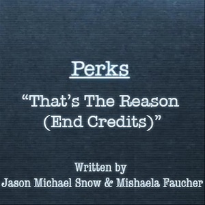 Perks "That's the Reason (End Credits)" - Single