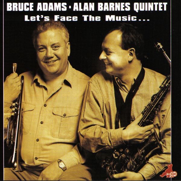 Adams, Bruce & Alan Barnes Quartet – Let S Face the Music