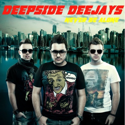 Deepside Deejays - Never Be Alone (Club Mix)