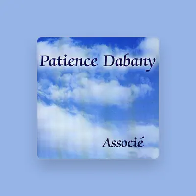 Listen to Patience Dabany, watch music videos, read bio, see tour dates & more!