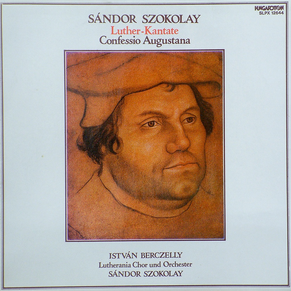 Обложка альбома «Luther-kantáta, Confessio Augustana» — Sándor Szokolay & István Berczelly