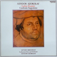 Luther-kantáta, Confessio Augustana - Sándor Szokolay & István Berczelly