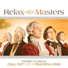 Relax With the Masters - The Best Classical Chill Out for a Peaceful Mind - Verschiedene Interpret:innen