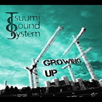 Growing Up by Tsuumi Sound System on Apple Music