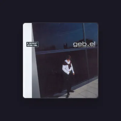 Listen to Geb.el, watch music videos, read bio, see tour dates & more!