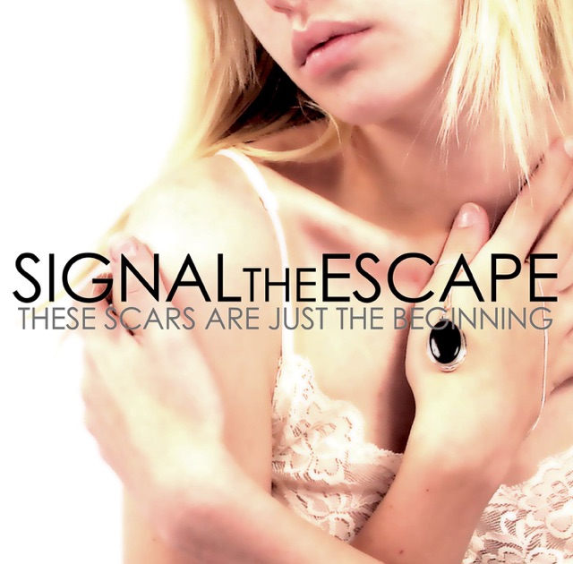 These Scars Are Just the Beginning - Album by Signal the Escape