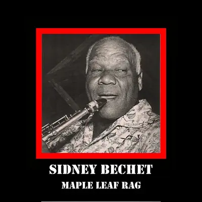 Listen to Maple Leaf Rag by Sidney Bechet