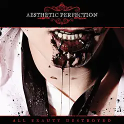 All Beauty Destroyed (Deluxe Version) - Aesthetic Perfection