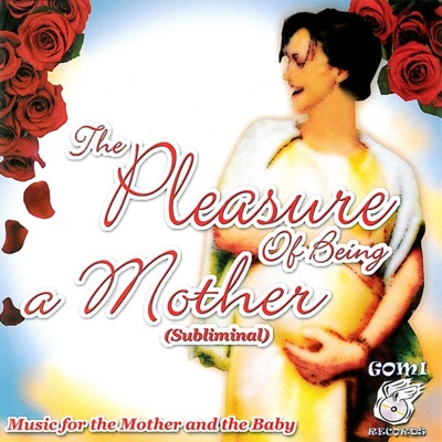 Being a Mother (The Pleasure Of)