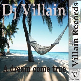 A Dream Come True (Original Mix) DJ Villain