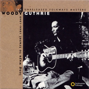 Long Ways to Travel: The Unreleased Folkways Masters (1944-1949)