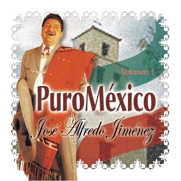 Обложка альбома «Puro México: José Alfredo Jiménez, Vol. 1» — José Alfredo Jiménez