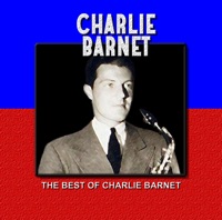 The Best of Charie Barnet - Charlie Barnet