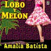 Amalia Batista - Lobo Y Melon
