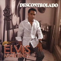 Descontrolado - Elvis Martínez