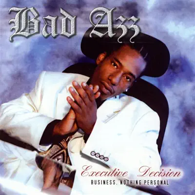 Executive Decision (Business. Nothing Personal) - Bad Azz Executive Decision (Business. Nothing Personal) - Bad Azz