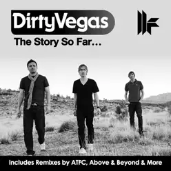 The Story So Far... - Dirty Vegas The Story So Far... - Dirty Vegas
