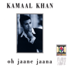 Oh Jaane Jaana (Lp Version) - Kamaal Khan
