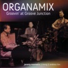 Organamix - Grovin' at Groove Junction
