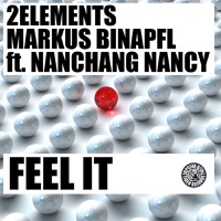 Feel It (Remixes) [feat. Nanchang Nancy] - Single - 2Elements & Markus Binapfl