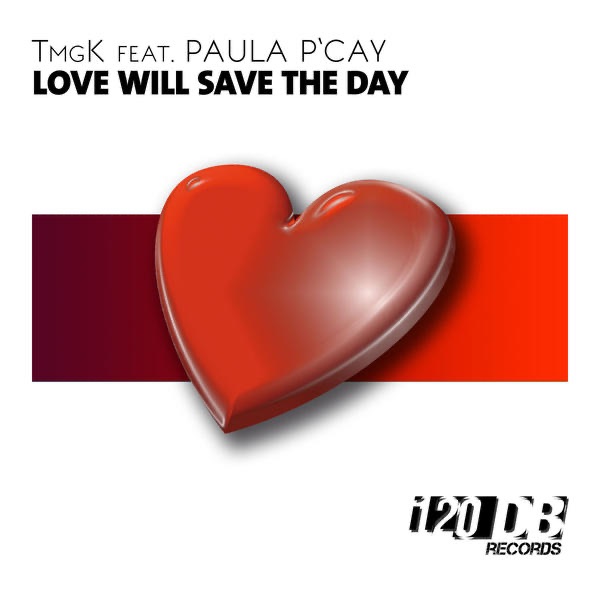 Обложка альбома «Love Will Save the Day (feat. Paula P' Cay)» — TMGK