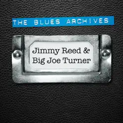 The Blues Archives - Jimmy Reed & Big Joe Turner - Jimmy Reed