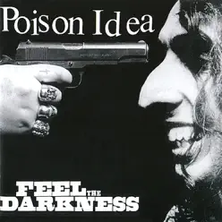 Feel the Darkness - Poison Idea