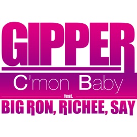 C'mon Baby (feat. BIG RON, RICHEE, SAY) GIPPER
