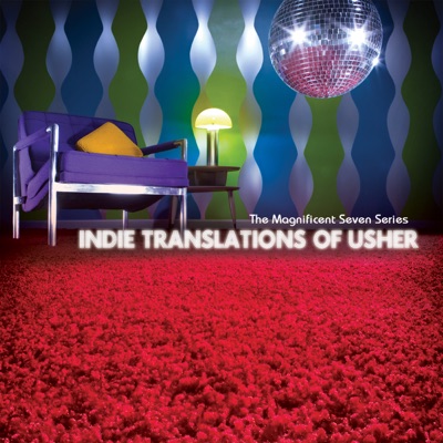 The Magnificent Seven Series: Indie Translations of Usher [EP]