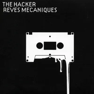 Listen to Rêves Mecaniques by The Hacker