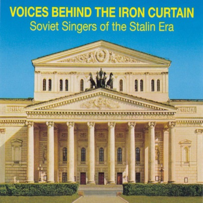 Voices Behind The Iron Curtain - Soviet Singers Of The Stalin Er