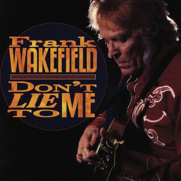 Обложка альбома «Don't Lie To Me» — Frank Wakefield