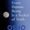 Every Human Being Is a Seeker of Truth - EP - Osho