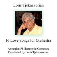 Tjeknavorian: 16 Love Songs for Orchestra - Loris Tjeknavorian & Armenian Philharmonic