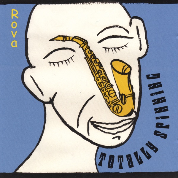 Обложка альбома «Totally Spinning» — Rova Saxophone Quartet