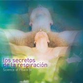 Science of Peace IV: Los Secretos de la Respiración