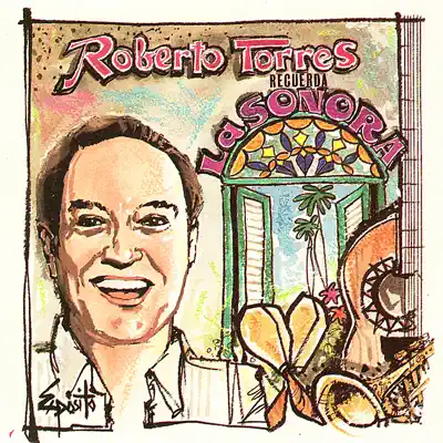 Recuerda la Sonora - Roberto Torres
