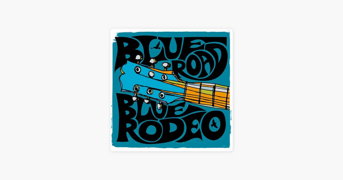 ‎Blue Road - Album by Blue Rodeo - Apple Music