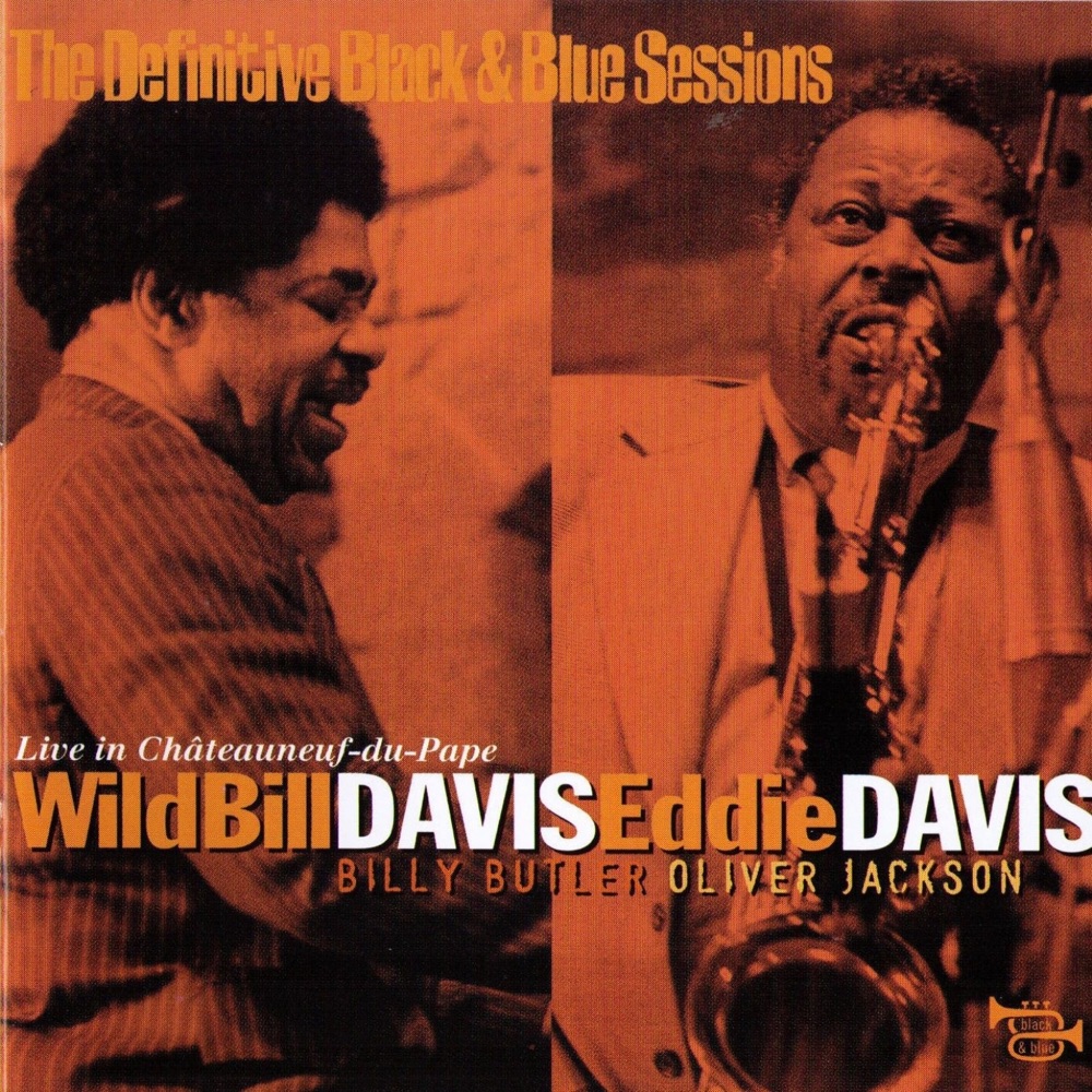 Обложка альбома «The Definitive Black & Blue Sessions: Wild Bill Davis and Eddie Davis Live In Châteauneuf-du-Pape» — Wild Bill Davis & Eddie Davis