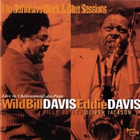 The Definitive Black & Blue Sessions: Wild Bill Davis and Eddie Davis Live In Châteauneuf-du-Pape - Wild Bill Davis & Eddie Davis