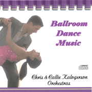 Ballroom Dance Music - Chris & Callie Kalogerson Orchestras