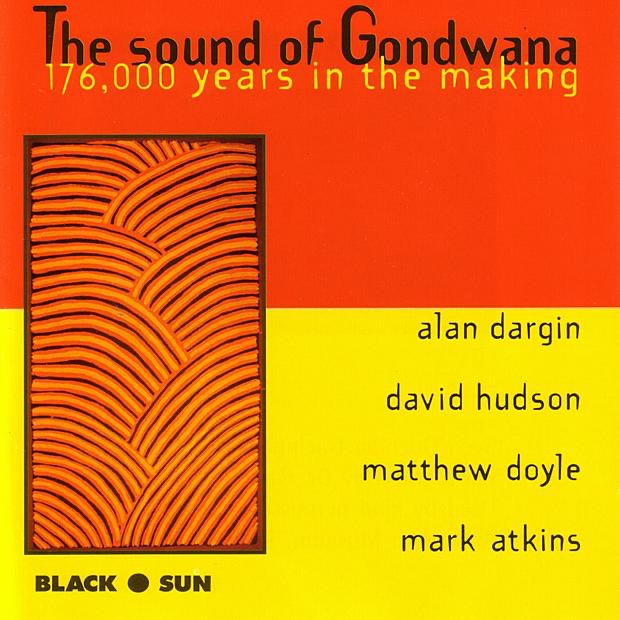 Обложка альбома «The Sound Of Gondwana: 176,000 Years in the Making» — Alan Dargin, David Hudson, Mark Atkins & Matthew Doyle