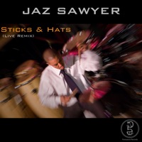 Sticks & Hats Live Remix Solo - Jaz Sawyer
