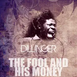 The Fool and His Money - Single - Dillinger The Fool and His Money - Single - Dillinger