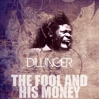 The Fool and His Money - Single - Dillinger