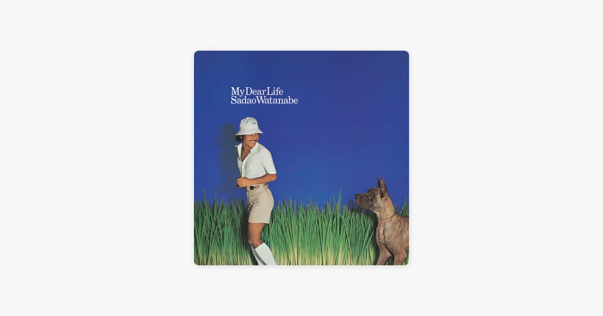 MY DEAR LIFE (マイ・ディア・ライフ) - 渡辺貞夫のアルバム - Apple Music