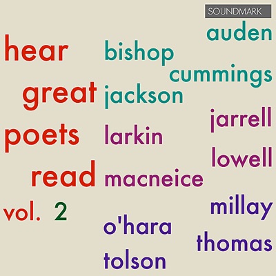 Hear Great Poets Read, Vol. 2: Auden, Bishop, Cummings, Jackson, Jarrell, Larkin, Lowell, MacNeice, Millay, O'Hara, Thomas, Tolson - W.H. Auden